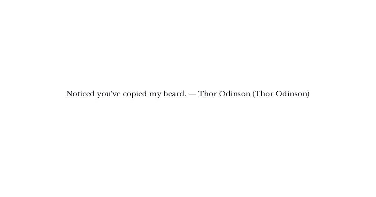 Chris Hemsworth As Thor Odinson Quote Noticed You Ve Copied My