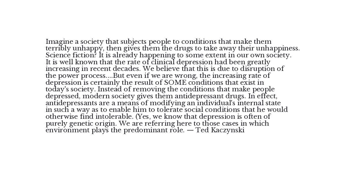 Ted Kaczynski Quote - Imagine a society that subjects people t