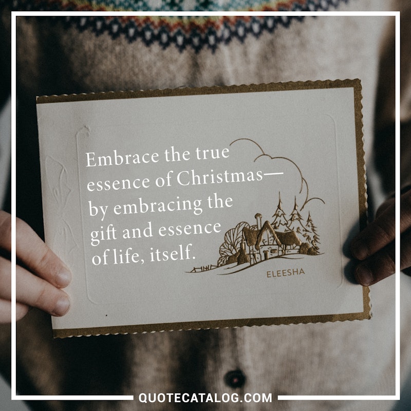 Eleesha Quote Embrace The True Essence Of Christmas Quote Catalog