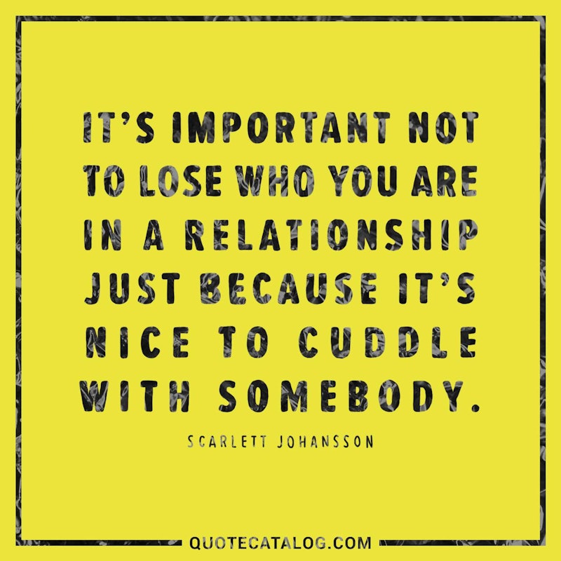 Illustrated art for this quote: It\'s important not to lose who you are in a relationship just because it\'s nice to cuddle with somebody.